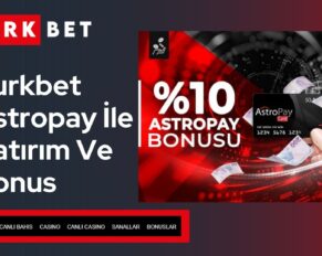 Turkbet Astropay İle Yatırım Ve Bonus