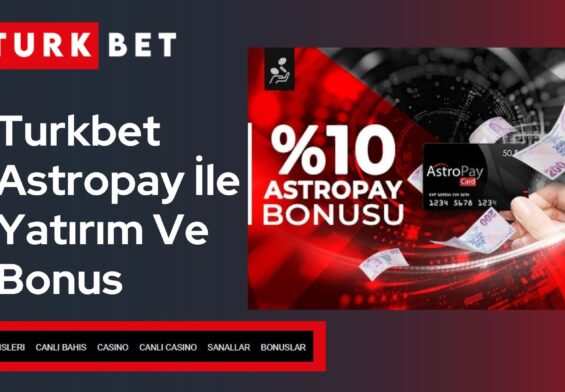 Turkbet Astropay İle Yatırım Ve Bonus